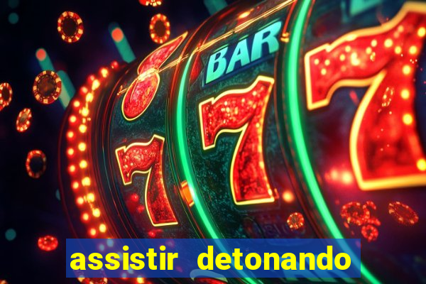 assistir detonando em barcelona dublado online